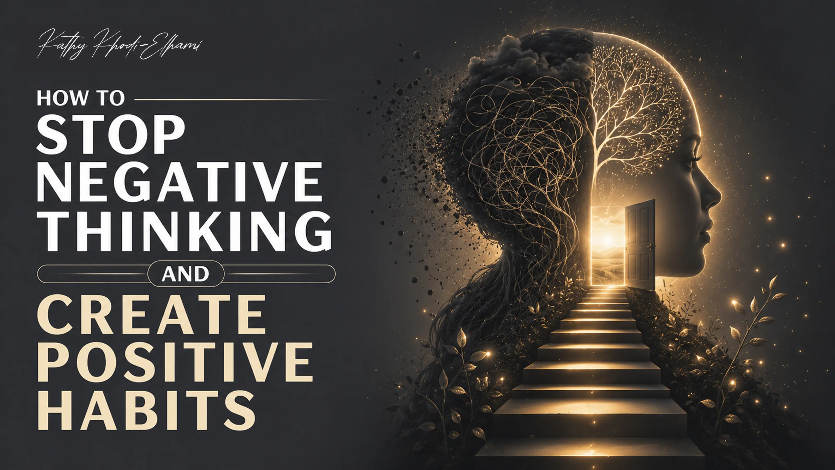 How to stop negative thinking and create positive habits — a mind moving from tangled roots toward a lit staircase